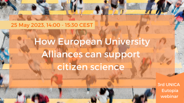 UNICA – EUTOPIA 3rd webinar: How European University Alliances can support citizen science | 25 May 2023